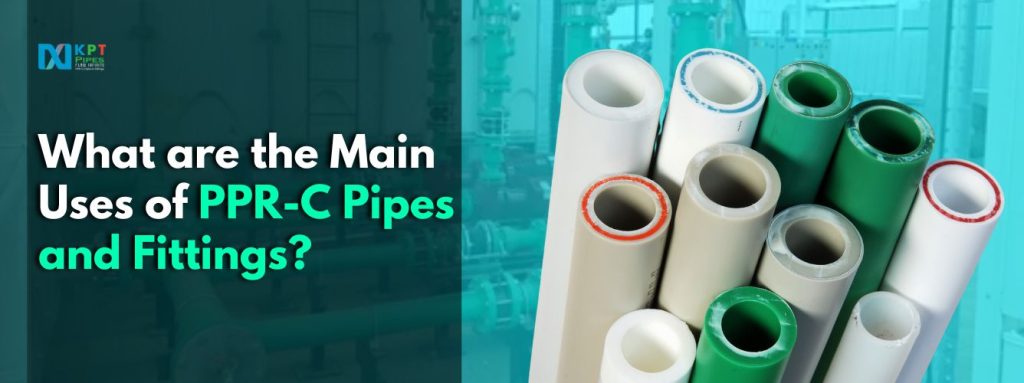 What are the Main Uses of PPR-C Pipes and Fittings?