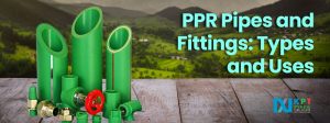 PPR Pipes and Fittings Types and Uses