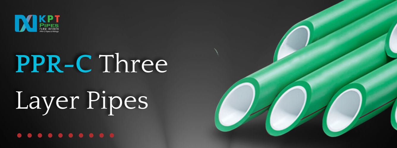 PPR-C Three Layer Pipes: Benefits and Applications