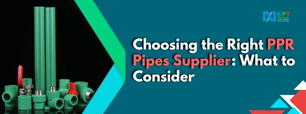 Choosing the Right PPR Pipes Supplier: Points to Consider