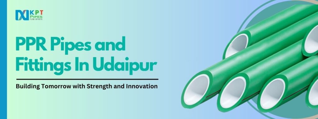 PPR Pipes and Fittings in Udaipur