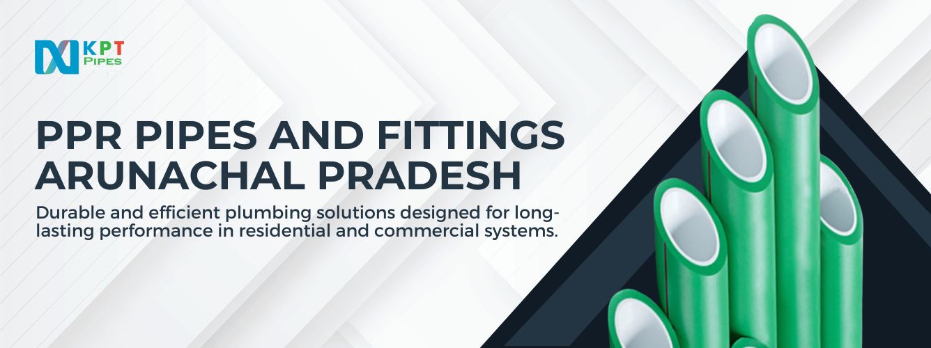 PPR Pipes and Fittings in Arunachal Pradesh