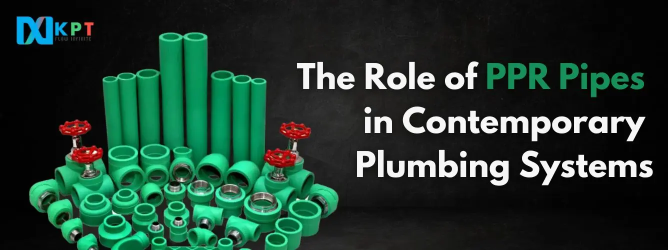 The Role of PPR Pipes in Contemporary Plumbing Systems