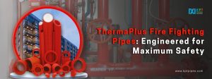 ThermaPlus Fire Fighting Pipes: Engineered for Maximum Safety