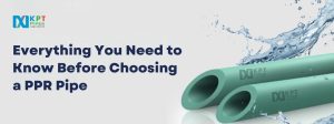 Everything You Need to Know Before Choosing a PPR Pipe?