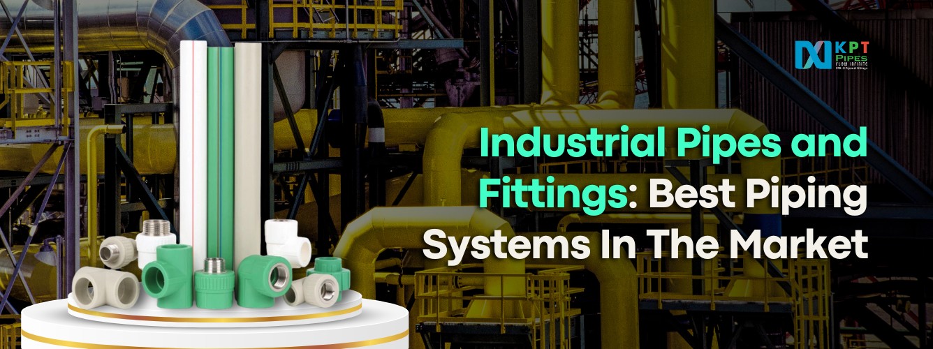 Industrial Pipes and Fittings: Best Piping Systems In The Market