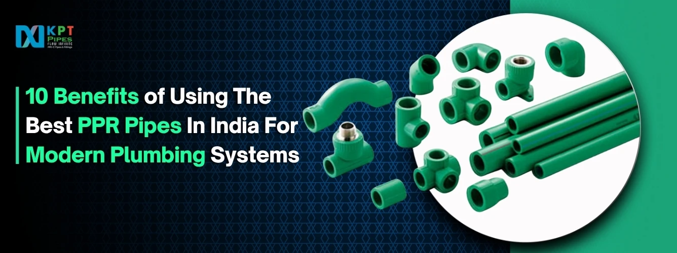 10 Benefits of Using The Best PPR Pipes In India