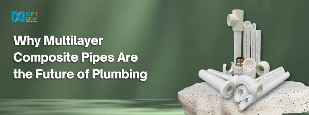 Why Multilayer Composite Pipes Are the Future of Plumbing